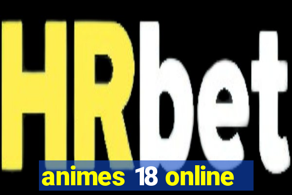 animes 18 online